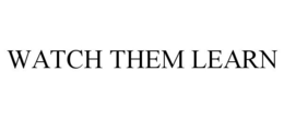 WATCH THEM LEARN trademark