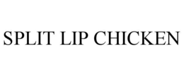 SPLIT LIP CHICKEN trademark