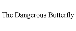 THE DANGEROUS BUTTERFLY trademark