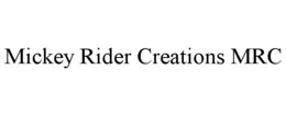 MICKEY RIDER CREATIONS MRC trademark