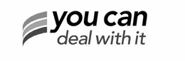YOU CAN DEAL WITH IT trademark