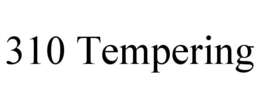 310 TEMPERING trademark