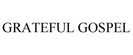 GRATEFUL GOSPEL trademark