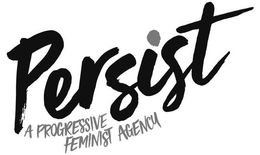PERSIST A PROGRESSIVE FEMINIST AGENCY trademark