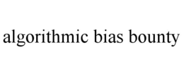 ALGORITHMIC BIAS BOUNTY trademark