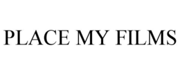 PLACE MY FILMS trademark