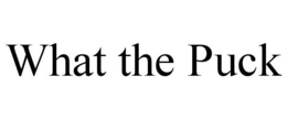 WHAT THE PUCK trademark