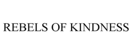 REBELS OF KINDNESS trademark