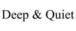 DEEP & QUIET trademark
