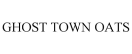 GHOST TOWN OATS trademark