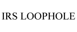 IRS LOOPHOLE trademark