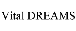 VITAL DREAMS trademark