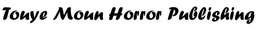 TOUYE MOUN HORROR PUBLISHING trademark