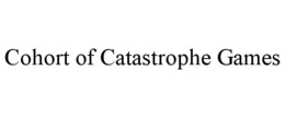 COHORT OF CATASTROPHE GAMES trademark