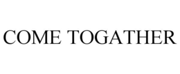 COME TOGATHER trademark