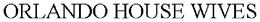 ORLANDO HOUSE WIVES trademark