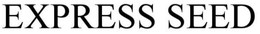 EXPRESS SEED trademark