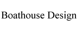 BOATHOUSE DESIGN trademark