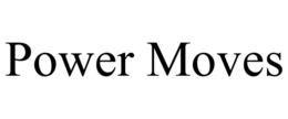 POWER MOVES trademark