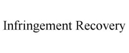 INFRINGEMENT RECOVERY trademark