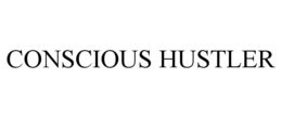 CONSCIOUS HUSTLER trademark