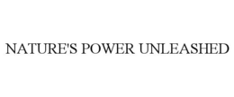 NATURE'S POWER UNLEASHED trademark
