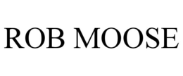 ROB MOOSE trademark
