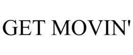 GET MOVIN' trademark