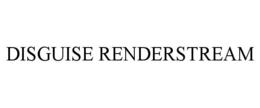 DISGUISE RENDERSTREAM trademark