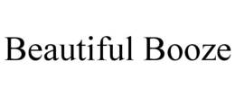BEAUTIFUL BOOZE trademark