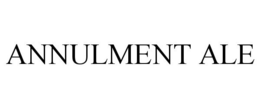 ANNULMENT ALE trademark