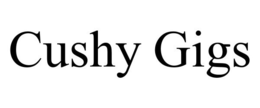 CUSHY GIGS trademark