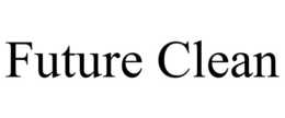 FUTURE CLEAN trademark