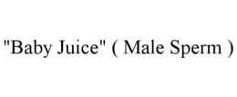 "BABY JUICE" ( MALE SPERM ) trademark