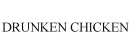 DRUNKEN CHICKEN trademark