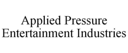 APPLIED PRESSURE ENTERTAINMENT INDUSTRIES trademark