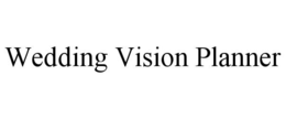 WEDDING VISION PLANNER trademark
