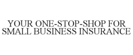YOUR ONE-STOP-SHOP FOR SMALL BUSINESS INSURANCE trademark