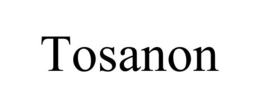 TOSANON trademark