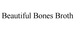 BEAUTIFUL BONES BROTH trademark