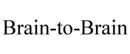 BRAIN-TO-BRAIN trademark