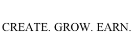 CREATE. GROW. EARN. trademark