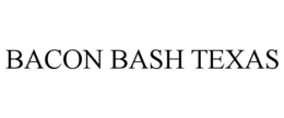 BACON BASH TEXAS trademark