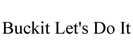 BUCKIT LET'S DO IT trademark