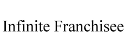 INFINITE FRANCHISEE trademark