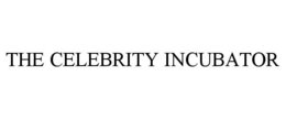 THE CELEBRITY INCUBATOR trademark