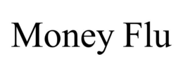 MONEY FLU trademark