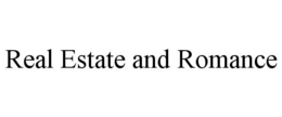 REAL ESTATE AND ROMANCE trademark