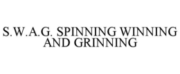 S.W.A.G. SPINNING WINNING AND GRINNING trademark