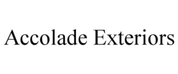 ACCOLADE EXTERIORS trademark